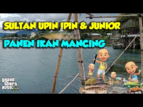 Sultan Upin Ipin & JUNIOR PANEN IKAN MANCING di DANAU SERU BANGET - GTA V Sultan Upin Ipin Terbaru