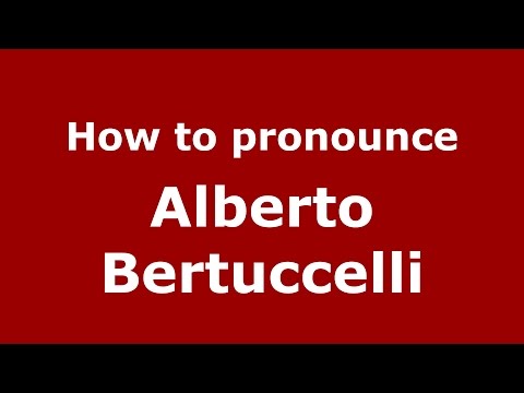How to pronounce Alberto Bertuccelli (Italian/Italy)  - PronounceNames.com