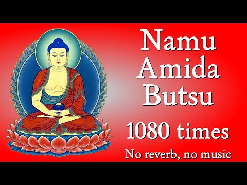 Namu Amida Butsu 1080 times (10 malas) | Nembutsu | Amitabha Buddha Mantra Pure Land Buddhist Chant