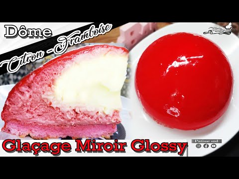 Recette du Dôme Citron-Framboise et Glaçage Miroir Glossy