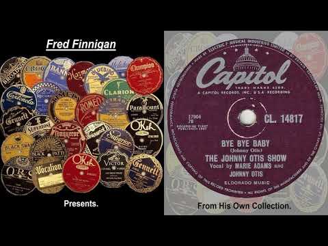 Johnny Otis Show, The(& Marie Adams) - Bye Bye Baby(1957)