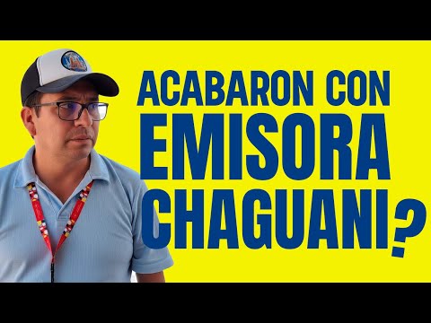 ¿Quieren acabar con la Emisora Chaguani? La Verdad detrás de todo.
