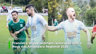 Bastidores da Bola: Franciel e Miguel acertam renovação com o Poço das Antas para Regional 2025
