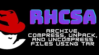 RHCSA Redhat Linux - Archive, compress, unpack, and uncompress files using tar