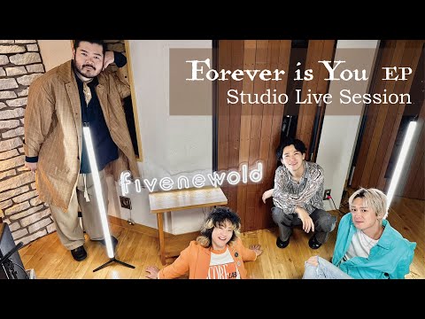 FIVE NEW OLD - Forever is You EP【 Studio Live Session 】