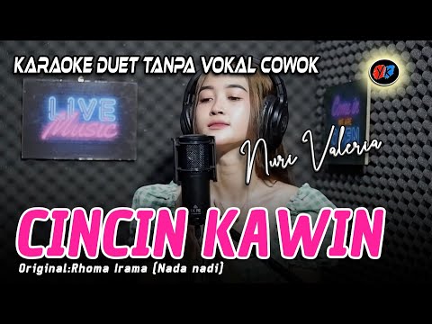 Cincin Kawin - Karaoke Duet Tanpa Vokal Cowok ( Original Rhoma Irama) NURI VALERIA