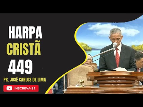HINO 449 - À BEIRA DA ESTRADA / HARPA CRISTÃ | PR. JOSÉ CARLOS DE LIMA
