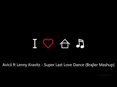 Avicii ft Lenny Kravitz   Super Last Love Dance (Dj BriBri Mashup)