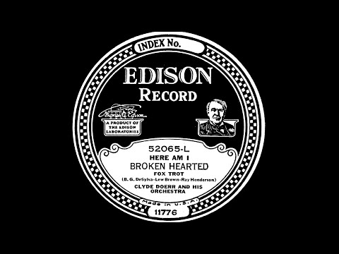 CLYDE DOERR ORCH.: 'Here Am I, Broken Hearted', rec. 1 July 1927.