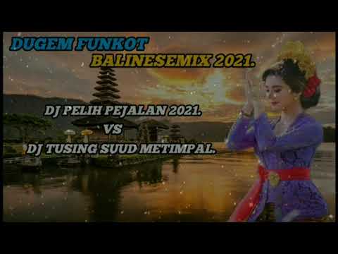 DUGEM FUNKOT BALINESEMIX DJ PELIH PEJALAN VS DJ TUSING SUUD METIMPAL NEW REMIX 2021.