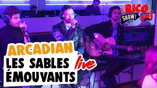 ARCADIAN &quot;Les Sables Emouvants&quot; Live - Le Rico Show sur NRJ