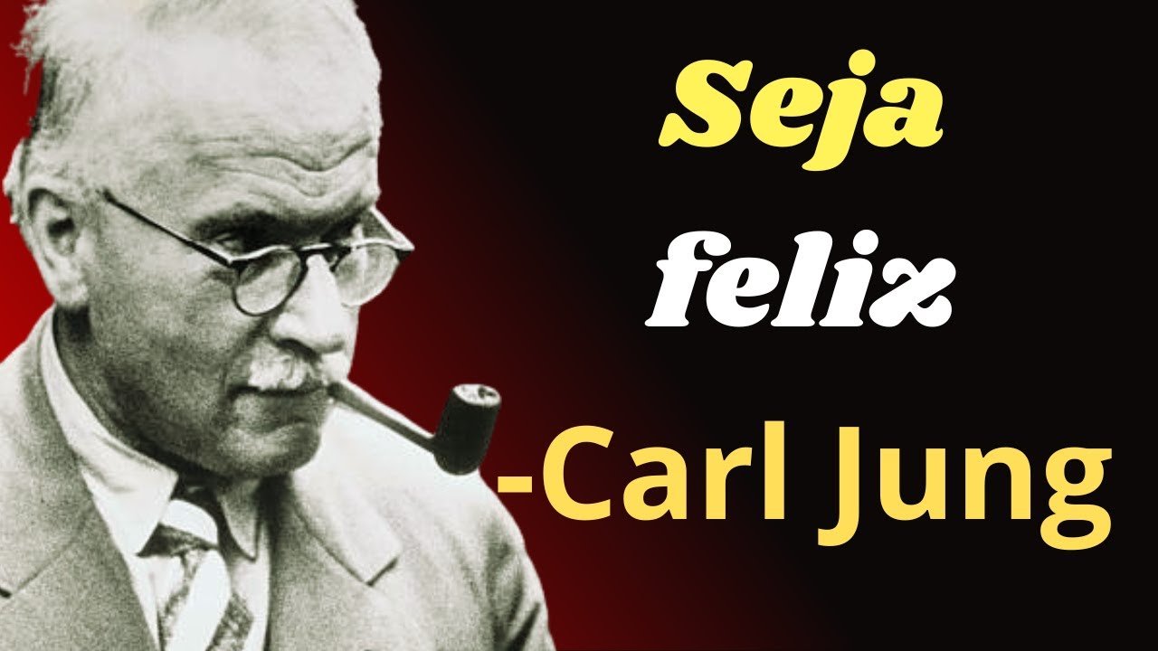 Carl Jung - Como ser feliz (filosofia junguiana)