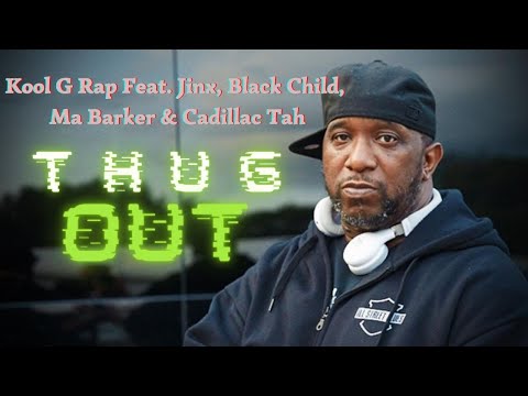 Kool G Rap Feat. Jinx Da Juvy, Black Child, Ma Barker & Cadillac Tah - Thug Out
