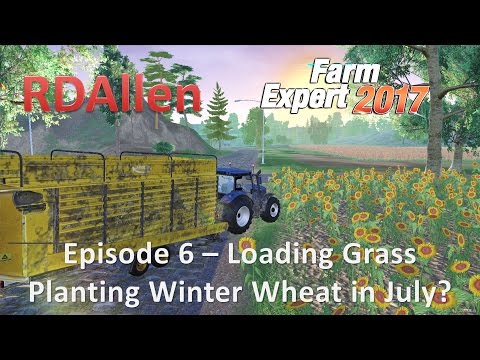 Farm Expert 2017 E6 - Loading Grass and Planting Winter Wheat in July?