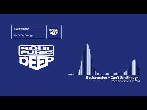 Soulsearcher - Can't Get Enough! (Mike Soriano Club Mix)