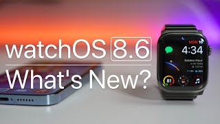 watchOS 8.6 is Out! - What&#039;s New?