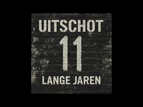 Uitschot - 11 Lange Jaren