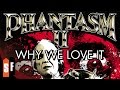 Phantasm II - Why We Love It