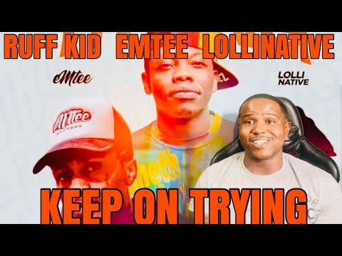 RUFF KID FT. EMTEE & LOLLINATIVE - KEEP ON TRYING (OFFICIAL AUDIO VIDEO) | REACTION