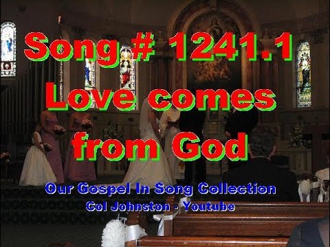 #1241.1- Love Comes From God - (1 John 4:7-16)