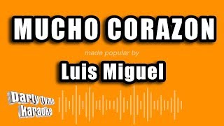 Luis Miguel - Mucho Corazon (Versión Karaoke)