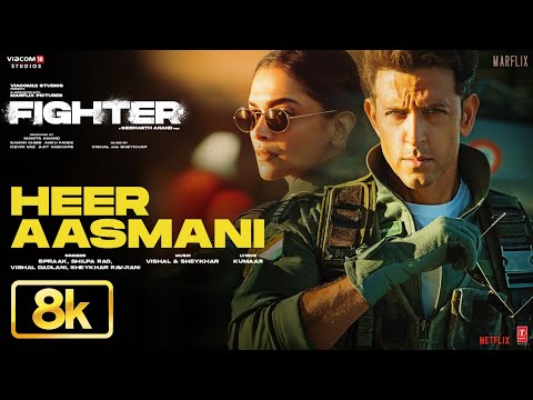 Fighter: Heer Aasmani 8K Video Song: Hrithik Roshan | Deepika,Anil K,Vishal-Sheykhar,B Praak,Kumaar