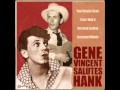 Gene Vincent Salutes Hank - I Can't Help It (If I'm Still In Love With You)