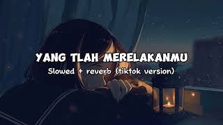 Download lagu YANG TLAH MERELAKANMU (SEVENTEEN)- SLOWED   REVERB (TIKTOK VERSION) mp3