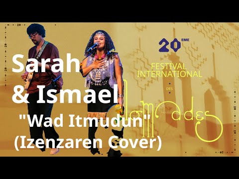Sarah & Ismael – The one that travels "Wad Itmudun" (Izenzaren Cover) | Live at 20th Nomads Festival