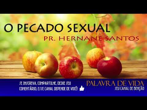PECADOS SEXUAIS - PR HERNANE SANTOS - PREGAÇÃO EVANGELICA - MENSAGEM PODEROSA