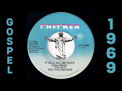 The Violinaires - It Will All Be Over (After While) [Checker] 1969 Black Gospel Soul 45