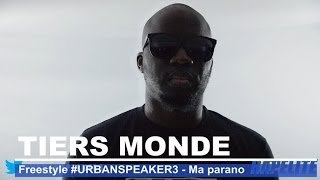 Tiers Monde - Freestyle #UrbanSpeaker3 - Ma Parano