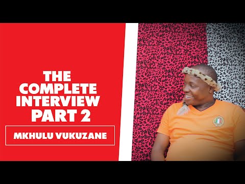 Mkhulu Vukuzane - Full Interview Part 2