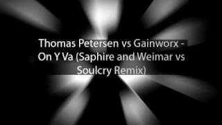 Thomas Petersen vs Gainworx - On Y Va (Saphire and Weimar vs Soulcry Remix)