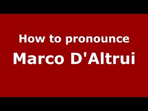 How to pronounce Marco D'Altrui (Italian/Italy)  - PronounceNames.com