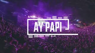 DJ WZRD - Ay Papi