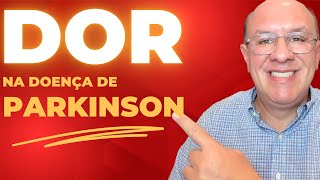 DOR NA DOENÇA DE PARKINSON: COMO IDENTIFICAR E TRATAR ESSE SINTOMA POUCO FALADO!