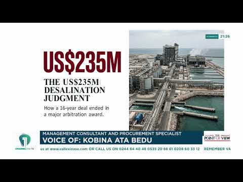 US$235m Desalination Award: Kobina Ata-Bedu on Ghana’s Options Going Forward | Point of View