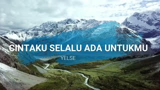 Download lagu YELSE - CINTAKU SELALU ADA UNTUKMU ( MUSIC LYRIC) SLOW ROCK TERBARU mp3