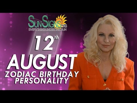 August 12th Zodiac Horoscope Birthday Personality - Leo - Part 2