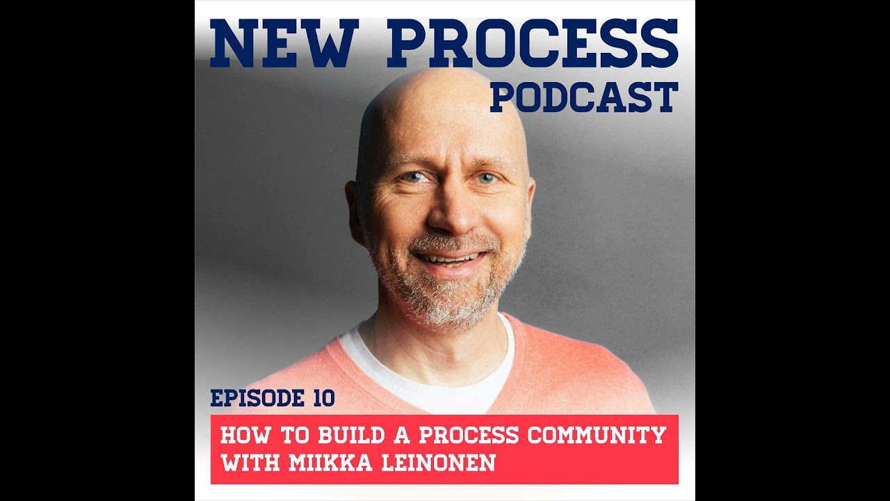 How to build a process community with Miikka Leinonen from Ghost Community