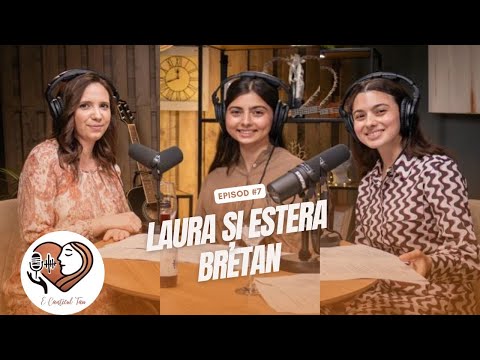 E CANTECUL TAU Podcast #7 cu Laura si Estera Bretan