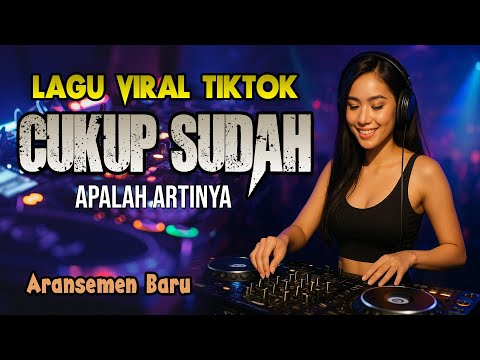 LAGU VIRAL TIKTOK!! COVER DJ CUKUP SUDAH, AKU LELAH, AKU BOSAN MENDENGAR KISAHMU | APALAH ARTINYA