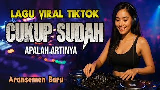 Download lagu LAGU VIRAL TIKTOK!! COVER DJ CUKUP SUDAH, AKU LELAH, AKU BOSAN MENDENGAR KISAHMU | APALAH ARTINYA mp3