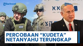 Pertama Kalinya Percobaan "Kudeta" Netanyahu Terungkap ke Publik: Ada Orang Likud Ingin Gulingkan PM