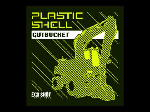 Plastic Shell - Gutbucket (Original Mix)
