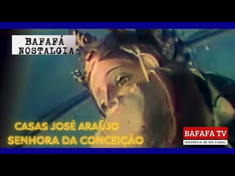 BAFAFÁ NOSTALGIA - PROG 28 - CASAS JOSÉ ARAÚJO