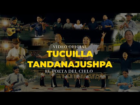 El Poeta del Cielo | Tucuilla Tandanajushpa | Video Oficial | 4k