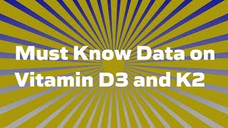 Must Know Data on Vitamins D3 and K2