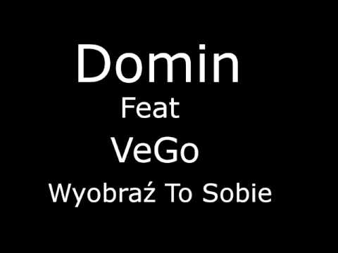 Domin feat VeGo - Wyobraź To Sobie